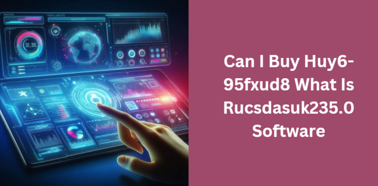 Can I Buy Huy6-95fxud8 What Is Rucsdasuk235.0 Software