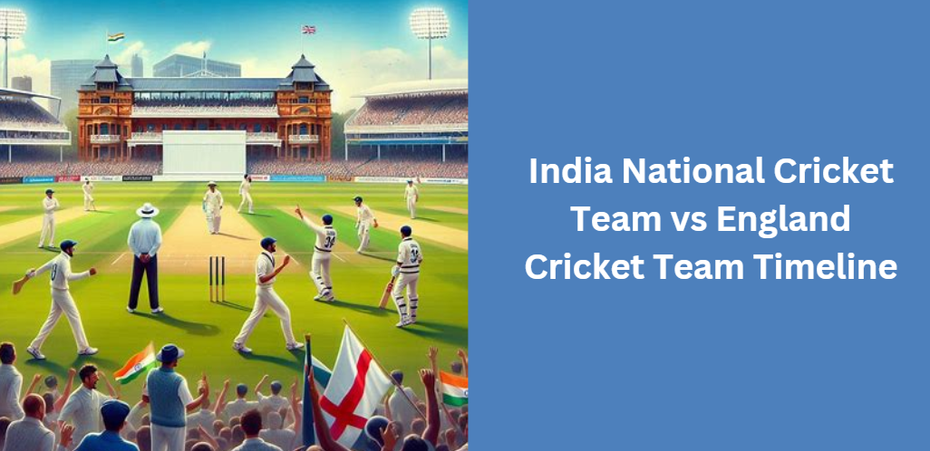 India National Cricket Team vs England Cricket Team Timeline
