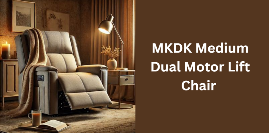 MKDK Medium Dual Motor Lift Chair