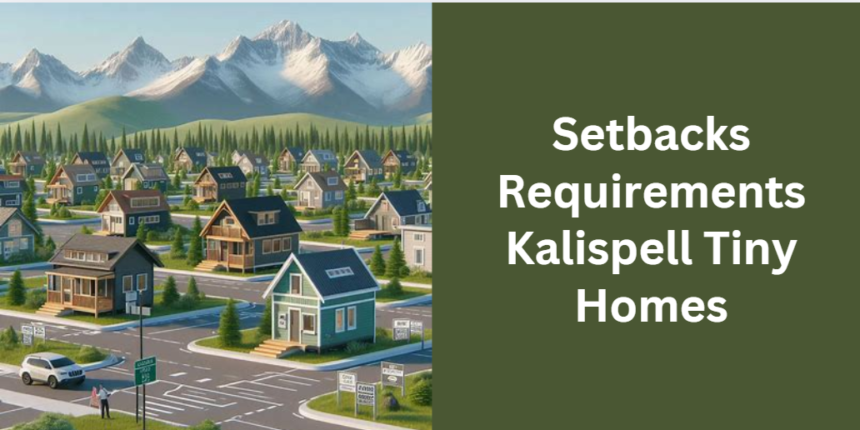 Setbacks Requirements Kalispell Tiny Homes