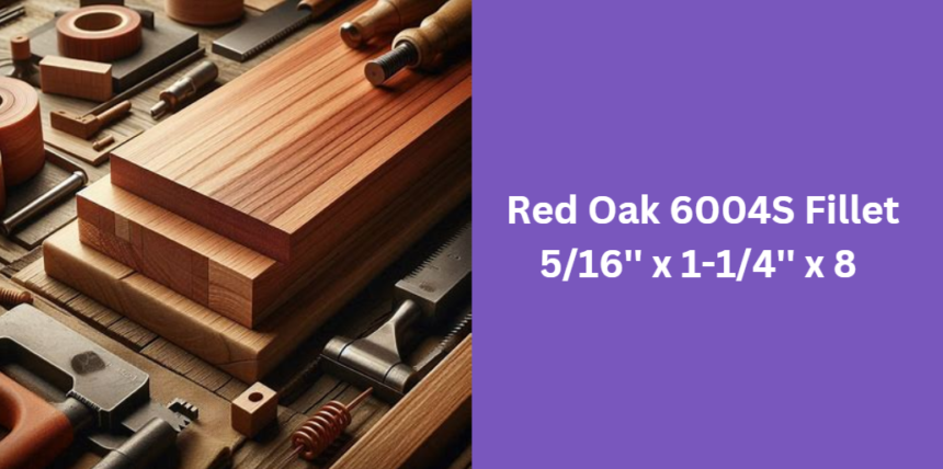 Red Oak 6004S Fillet 5/16'' x 1-1/4'' x 8