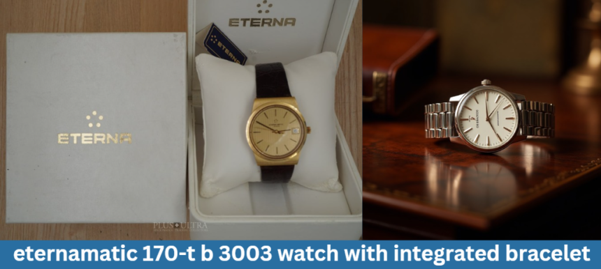 eternamatic 170-t b 3003 watch with integrated bracelet